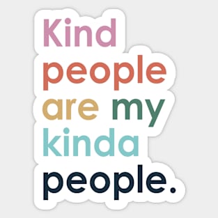 Kind people are my kind of people Sticker